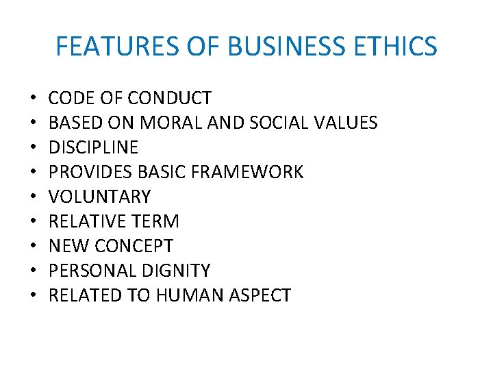 FEATURES OF BUSINESS ETHICS • • • CODE OF CONDUCT BASED ON MORAL AND