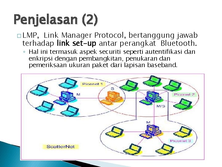 Penjelasan (2) � LMP, Link Manager Protocol, bertanggung jawab terhadap link set-up antar perangkat