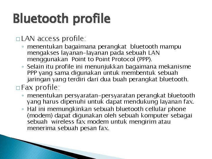 Bluetooth profile � LAN access profile: ◦ menentukan bagaimana perangkat bluetooth mampu mengakses layanan-layanan