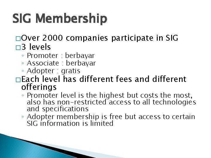 SIG Membership � Over 2000 companies participate in SIG � 3 levels ◦ Promoter