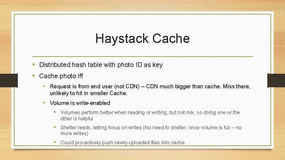 Haystack Cache • Distributed hash table with photo ID as key • Cache photo