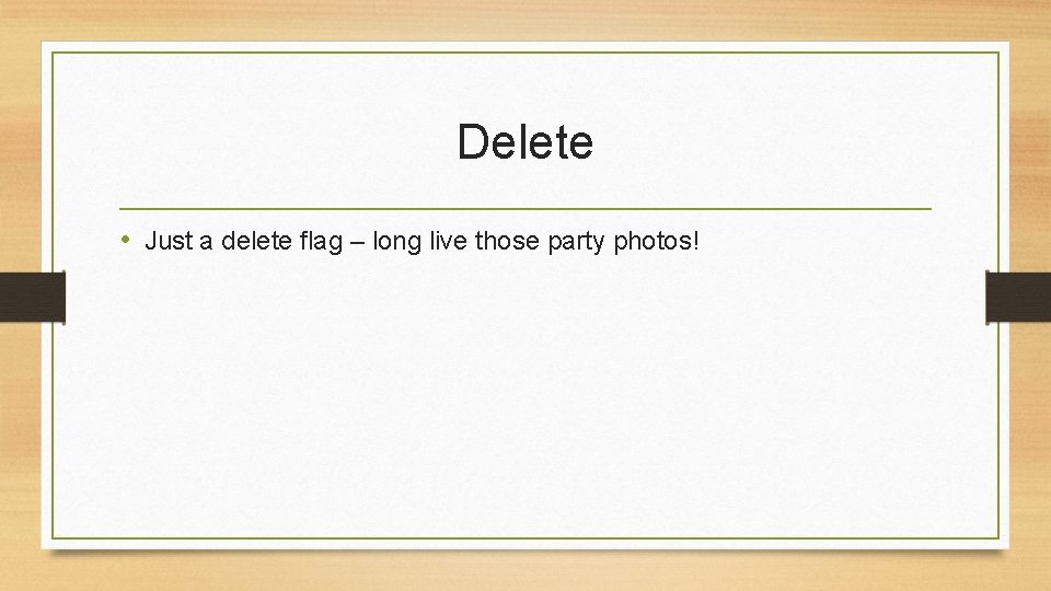 Delete • Just a delete flag – long live those party photos! 