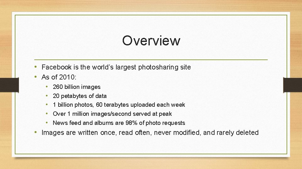 Overview • Facebook is the world’s largest photosharing site • As of 2010: •