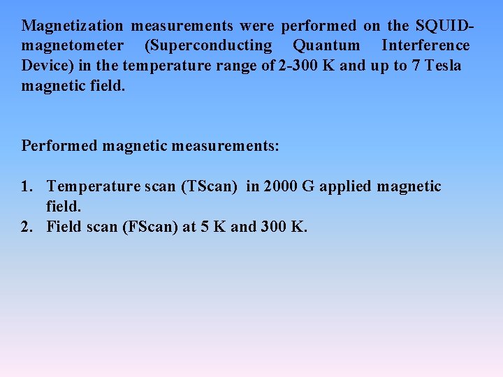 Magnetization measurements were performed on the SQUIDmagnetometer (Superconducting Quantum Interference Device) in the temperature