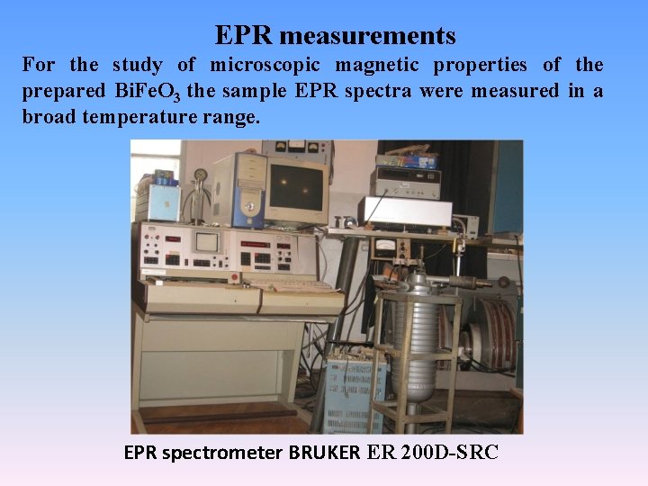 EPR measurements For the study of microscopic magnetic properties of the prepared Bi. Fe.