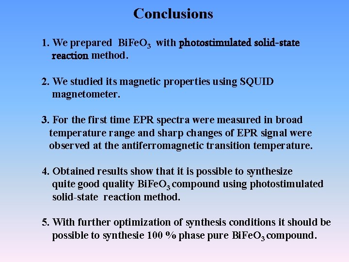 Conclusions 1. We prepared Bi. Fe. O 3 with photostimulated solid-state reaction method. 2.