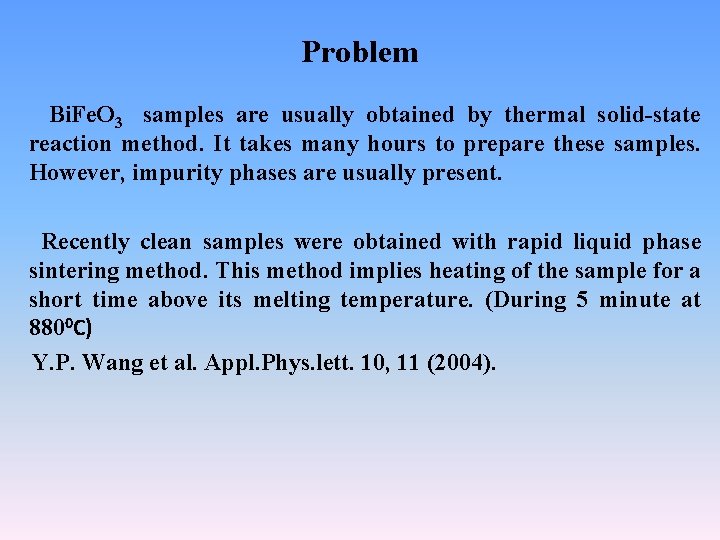 Problem Bi. Fe. O 3 samples are usually obtained by thermal solid-state reaction method.