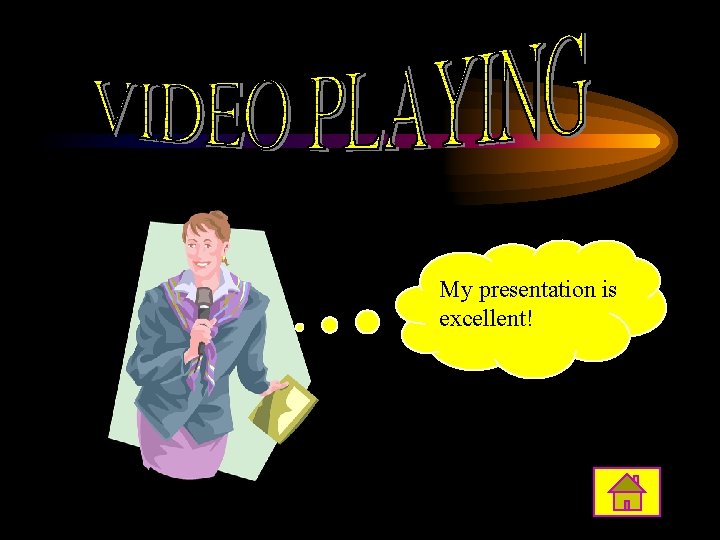 My presentation is Do youexcellent! think I am good? ! 