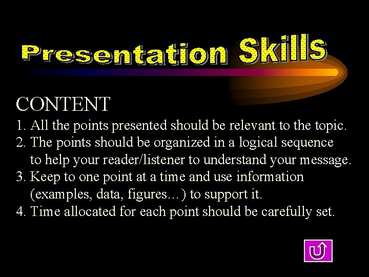 CONTENT 1. All the points presented should be relevant to the topic. 2. The