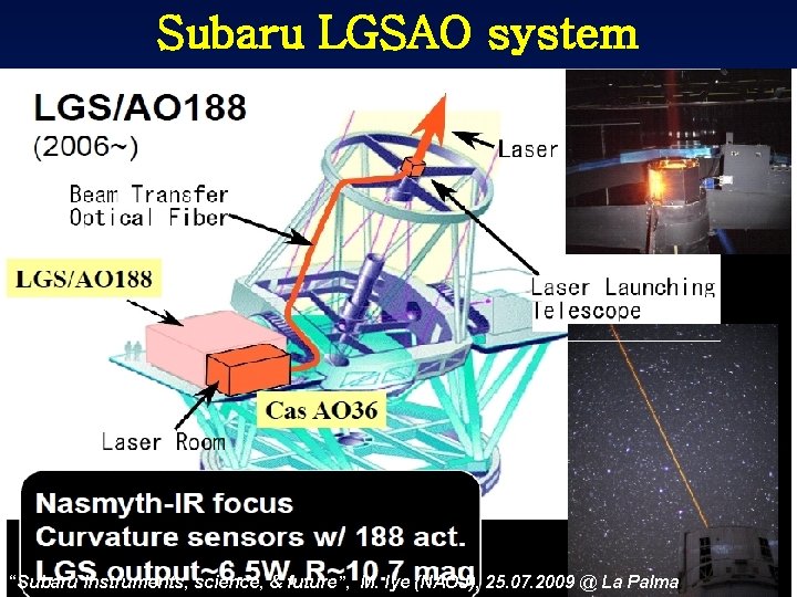 Subaru LGSAO system “Subaru instruments, science, & future”, M. Iye (NAOJ), 25. 07. 2009