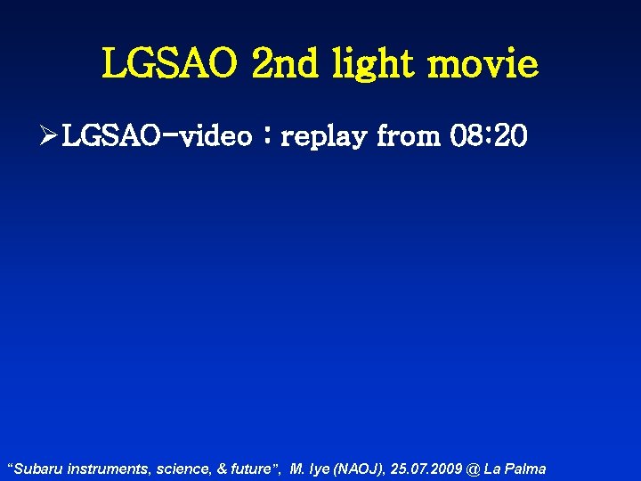 LGSAO 2 nd light movie Ø LGSAO-video : replay from 08: 20 “Subaru instruments,