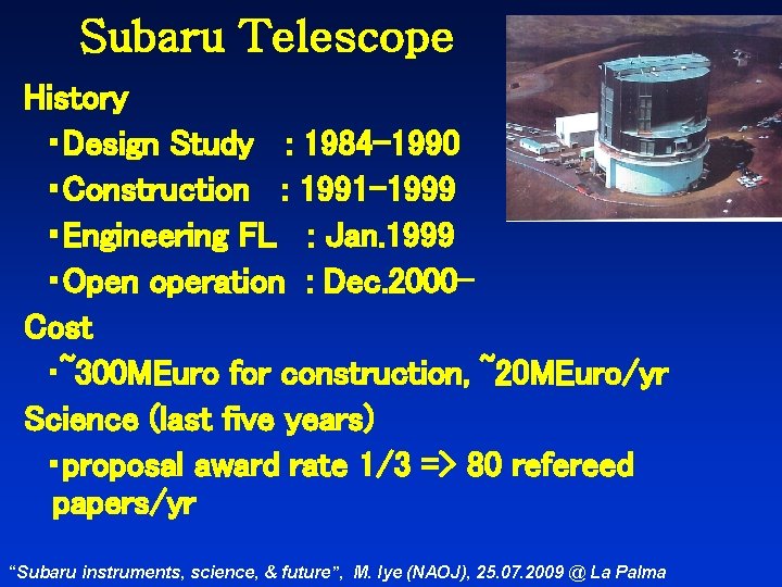 Subaru Telescope History ・Design Study : 1984 -1990 ・Construction : 1991 -1999 ・Engineering FL