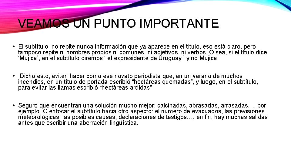 VEAMOS UN PUNTO IMPORTANTE • El subtítulo no repite nunca información que ya aparece