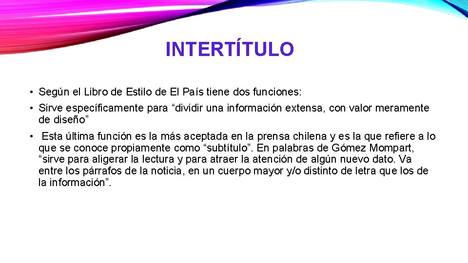 INTERTÍTULO • Según el Libro de Estilo de El País tiene dos funciones: •