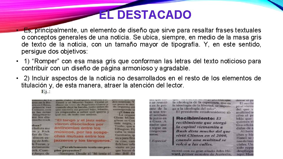 EL DESTACADO • Es, principalmente, un elemento de diseño que sirve para resaltar frases