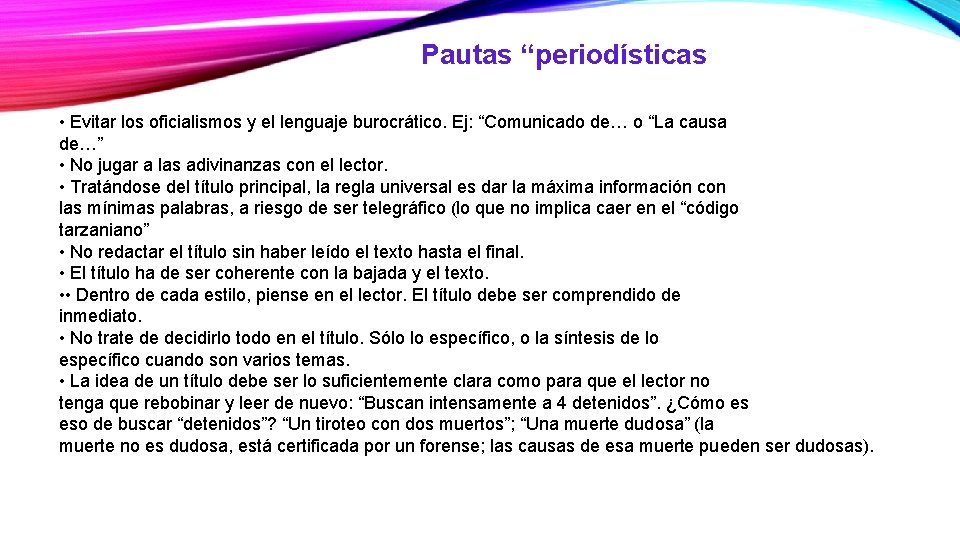Pautas “periodísticas • Evitar los oficialismos y el lenguaje burocrático. Ej: “Comunicado de… o
