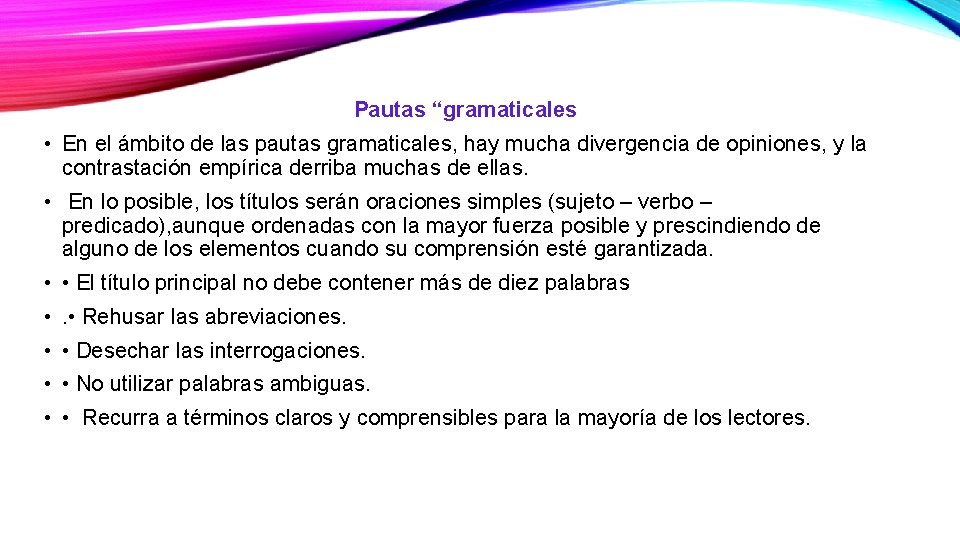 Pautas “gramaticales • En el ámbito de las pautas gramaticales, hay mucha divergencia de