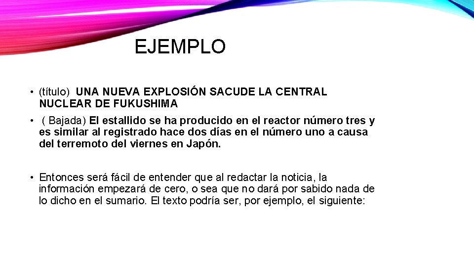 EJEMPLO • (título) UNA NUEVA EXPLOSIÓN SACUDE LA CENTRAL NUCLEAR DE FUKUSHIMA • (