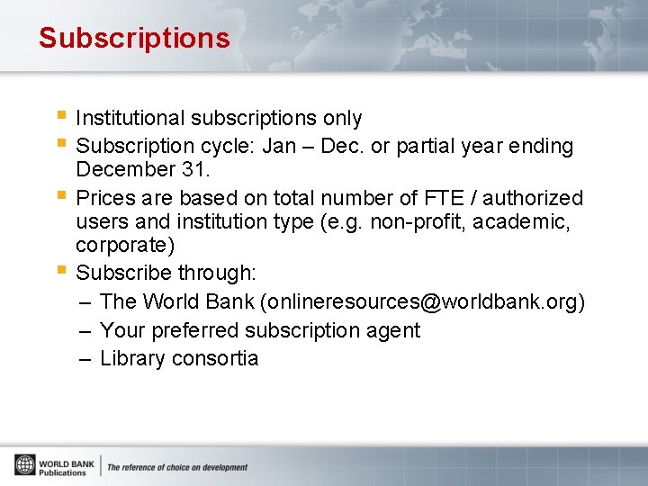 Subscriptions § Institutional subscriptions only § Subscription cycle: Jan – Dec. or partial year