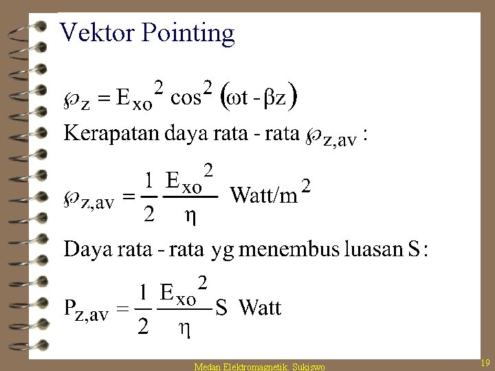 Vektor Pointing Medan Elektromagnetik. Sukiswo 19 