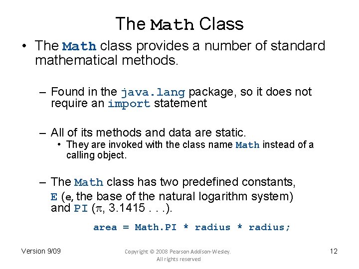 The Math Class • The Math class provides a number of standard mathematical methods.