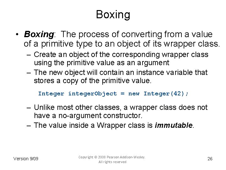 Boxing • Boxing: The process of converting from a value of a primitive type