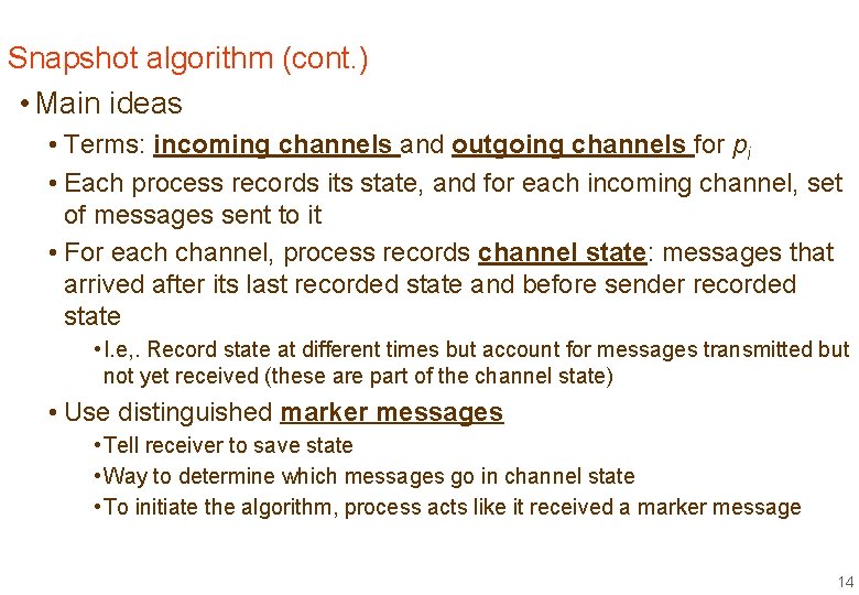 Snapshot algorithm (cont. ) • Main ideas • Terms: incoming channels and outgoing channels