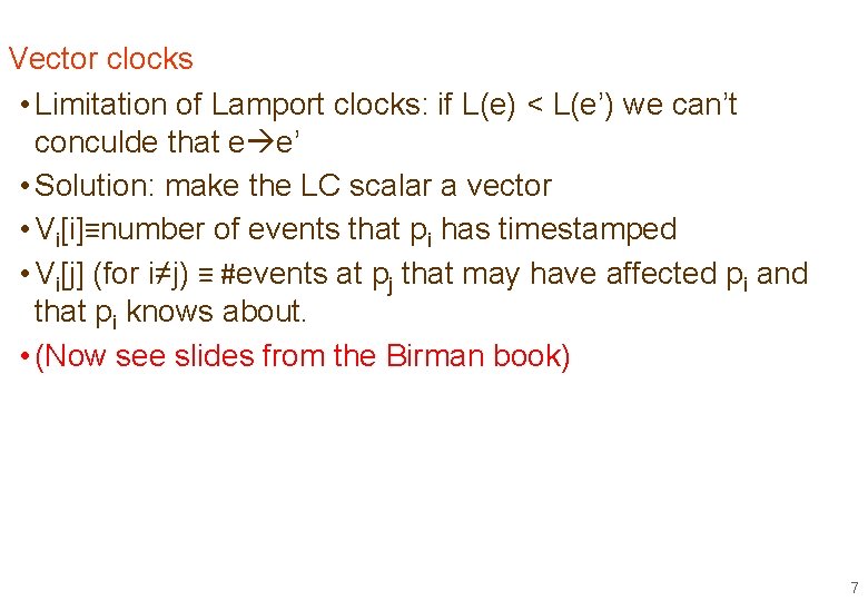 Vector clocks • Limitation of Lamport clocks: if L(e) < L(e’) we can’t conculde