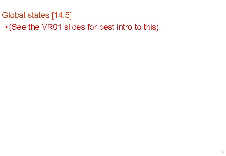 Global states [14. 5] • (See the VR 01 slides for best intro to