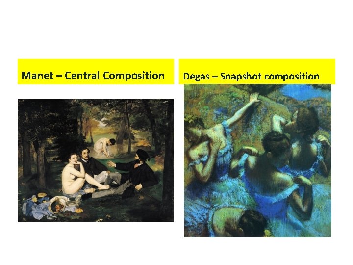 Manet – Central Composition Degas – Snapshot composition 