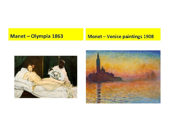 Manet – Olympia 1863 Monet – Venice paintings 1908 