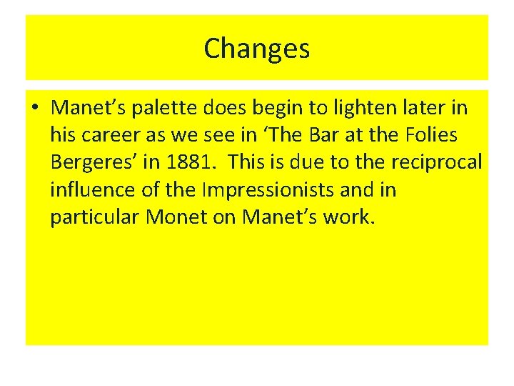 Changes • Manet’s palette does begin to lighten later in his career as we