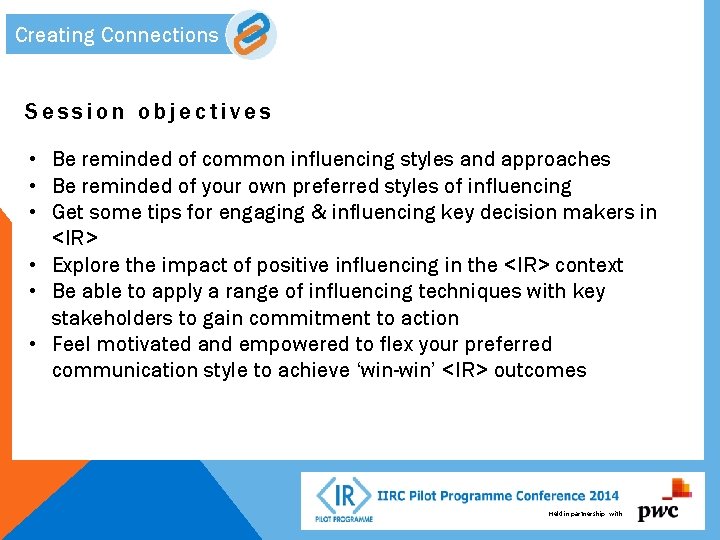 Creating Connections Session objectives • Be reminded of common influencing styles and approaches •