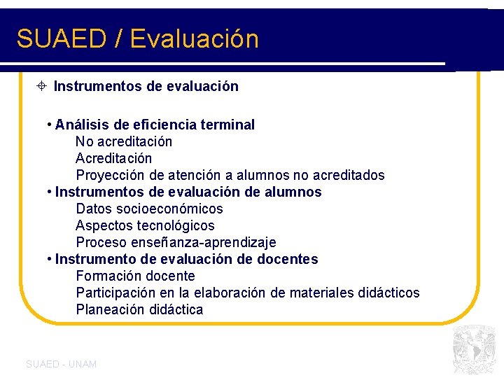 SUAED / Evaluación ± Instrumentos de evaluación • Análisis de eficiencia terminal No acreditación