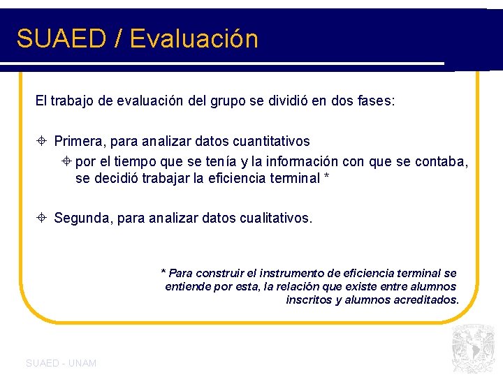 SUAED / Evaluación El trabajo de evaluación del grupo se dividió en dos fases: