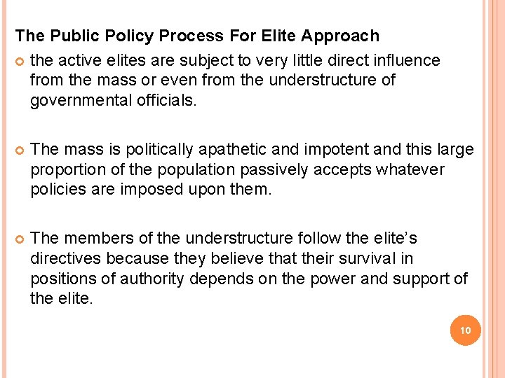 The Public Policy Process For Elite Approach the active elites are subject to very