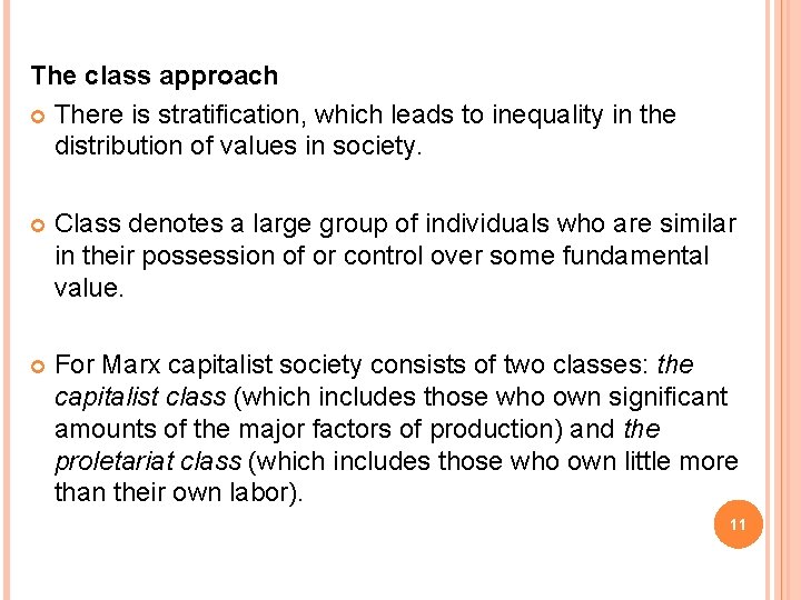 The class approach There is stratification, which leads to inequality in the distribution of