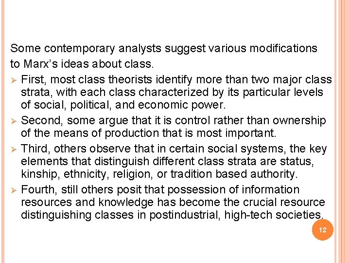 Some contemporary analysts suggest various modifications to Marx’s ideas about class. Ø First, most