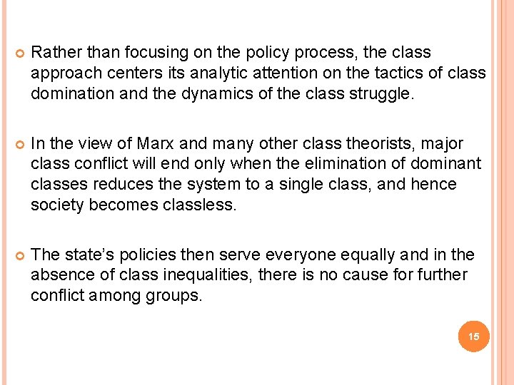  Rather than focusing on the policy process, the class approach centers its analytic