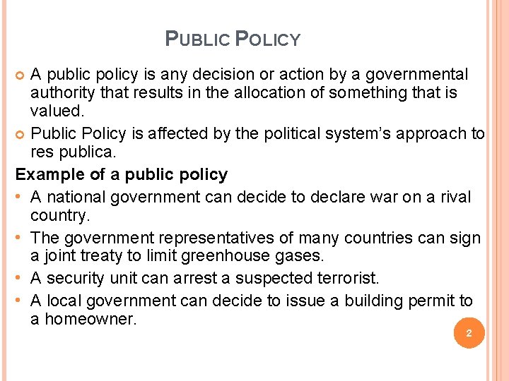 PUBLIC POLICY A public policy is any decision or action by a governmental authority