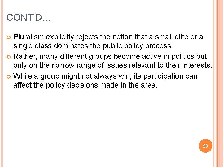 CONT’D… Pluralism explicitly rejects the notion that a small elite or a single class
