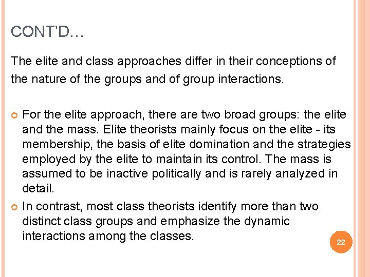 CONT’D… The elite and class approaches differ in their conceptions of the nature of