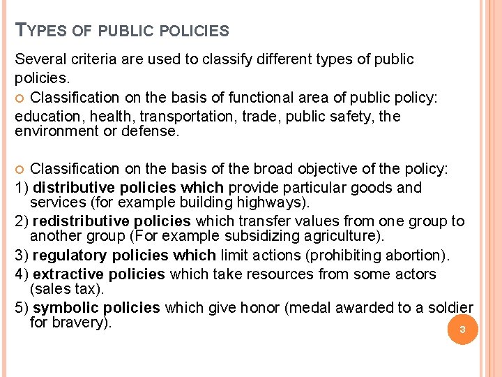 TYPES OF PUBLIC POLICIES Several criteria are used to classify different types of public