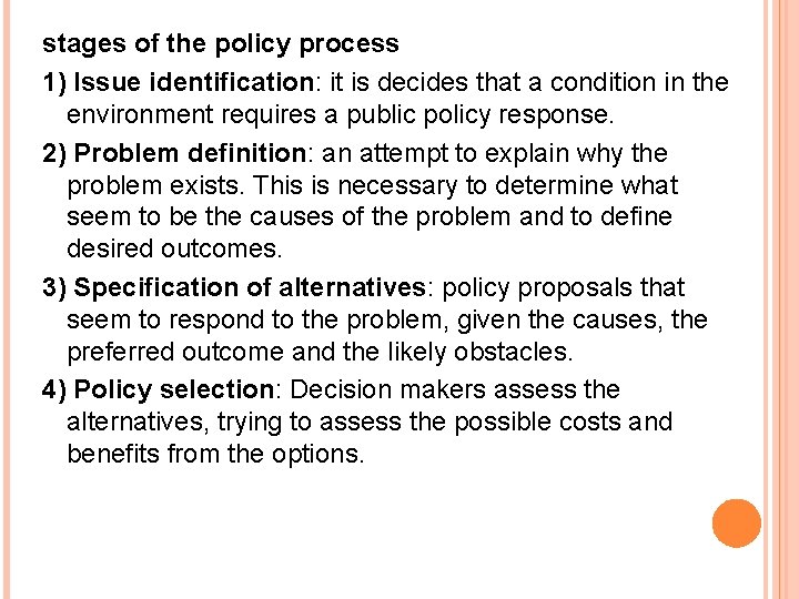 stages of the policy process 1) Issue identification: it is decides that a condition