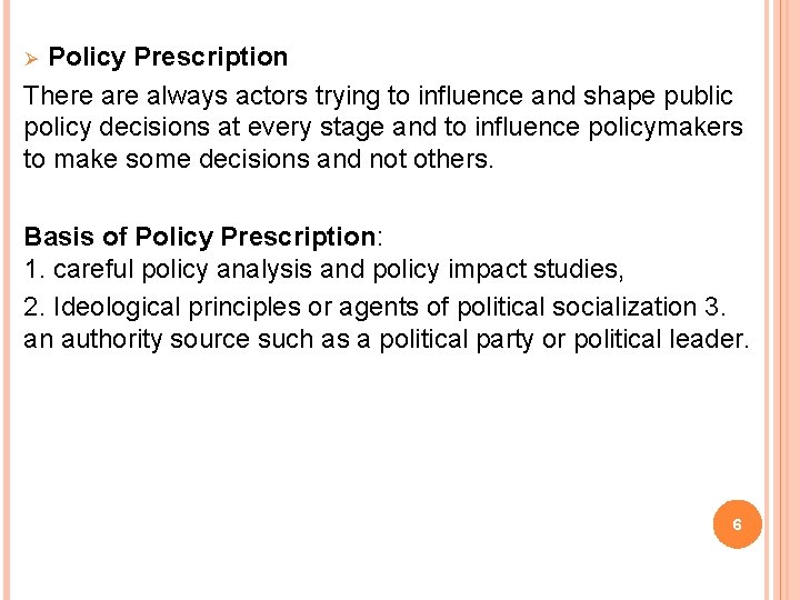 Policy Prescription There always actors trying to influence and shape public policy decisions at