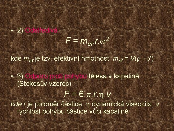  • 2) Odstředivá: F = mef. r. w 2 kde mef je tzv.