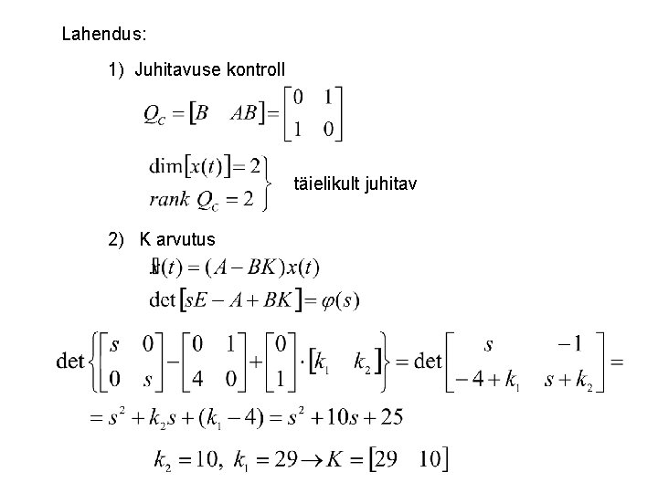 Lahendus: 1) Juhitavuse kontroll täielikult juhitav 2) K arvutus 