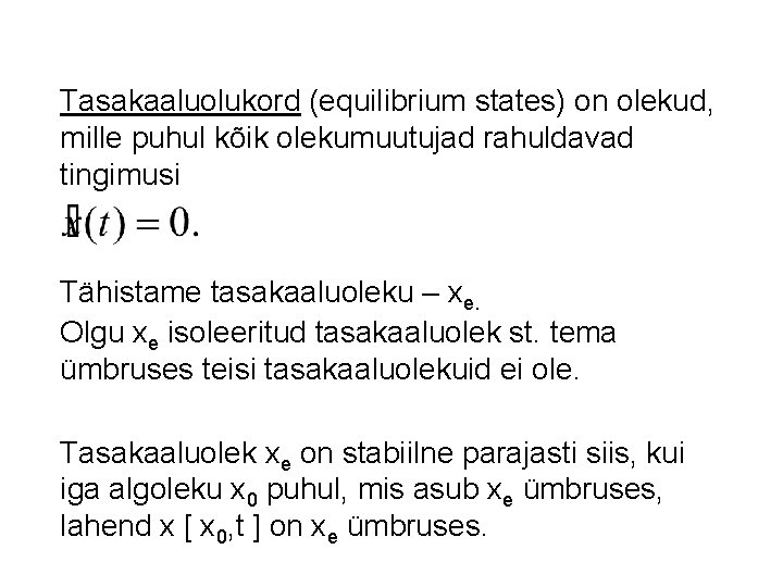 Tasakaaluolukord (equilibrium states) on olekud, mille puhul kõik olekumuutujad rahuldavad tingimusi Tähistame tasakaaluoleku –