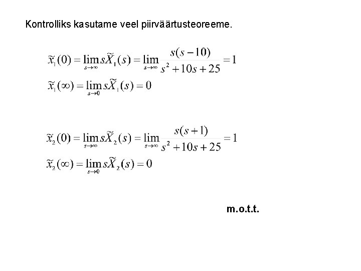 Kontrolliks kasutame veel piirväärtusteoreeme. m. o. t. t. 