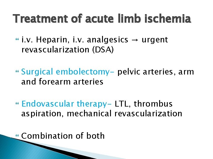 Treatment of acute limb ischemia i. v. Heparin, i. v. analgesics → urgent revascularization